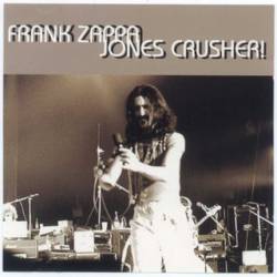 Frank Zappa : Jones Crusher